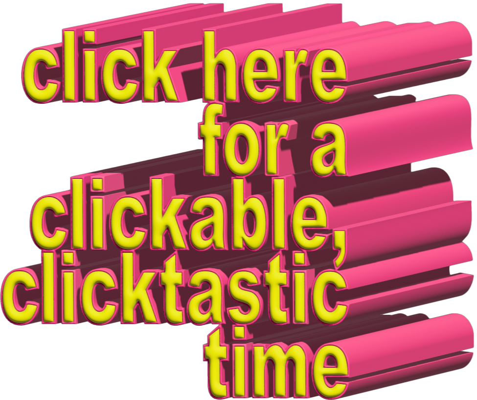 click here for a clicktastic time